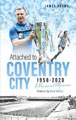 Attached to Coventry City(English, Hardcover, Adams James)