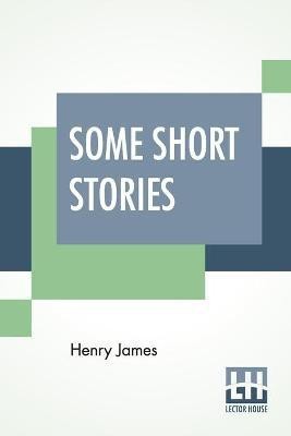 Some Short Stories(English, Paperback, James Henry)