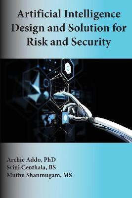 Artificial Intelligence Design and Solution for Risk and Security(English, Paperback, Addo Archie)