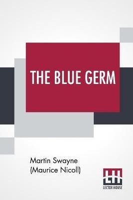 The Blue Germ(English, Paperback, Swayne (Maurice Nicoll) Martin)