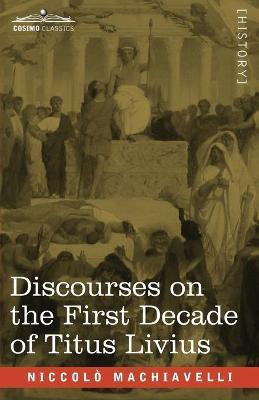 Discourses on the First Decade of Titus Livius(English, Paperback, Machiavelli Niccolo)