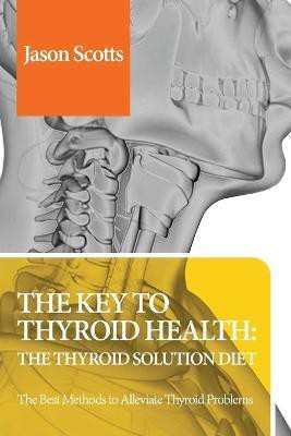 Thyroid Diet(English, Paperback, Scotts Jason)