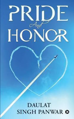 Pride and Honor(English, Paperback, Daulat Singh Panwar)