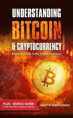 Understanding Bitcoin & Cryptocurrency(English, Paperback, May-Clingo Martin)
