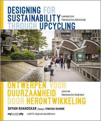 Designing for Sustainability through Upcycling - Learning from Paleiskwartier, Netherlands(English, Paperback, unknown)