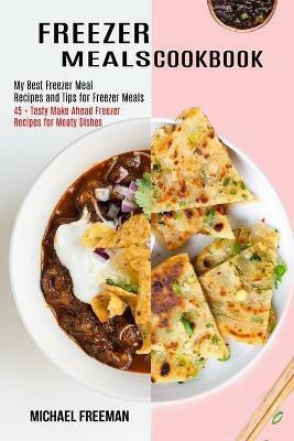 Freezer Meals Cookbook(English, Paperback, Freeman Michael)