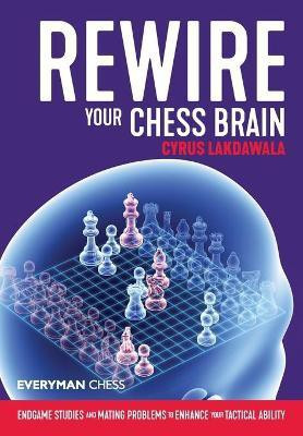 Rewire Your Chess Brain(English, Paperback, Lakdawala Cyrus)