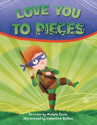 Love You to Pieces(English, Paperback, Foote Michele)