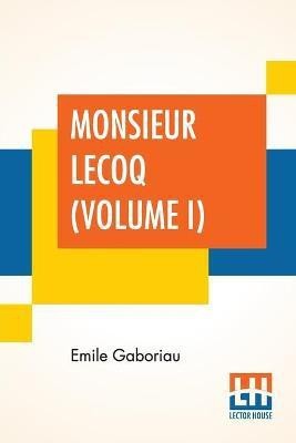 Monsieur Lecoq (Volume I)(English, Paperback, Gaboriau Emile)