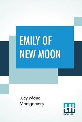 Emily Of New Moon(English, Paperback, Montgomery Lucy Maud)