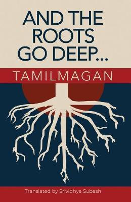 And The Roots Go Deep(English, Paperback, Tamilmagan)