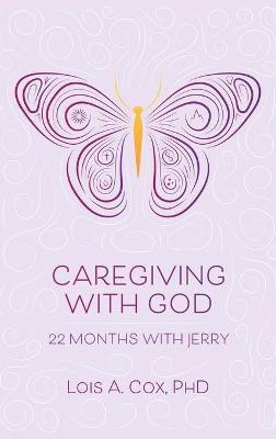 Caregiving with God(English, Hardcover, Cox Lois A PhD)