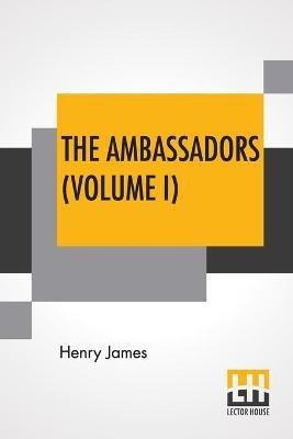 The Ambassadors (Volume I)(English, Paperback, James Henry)