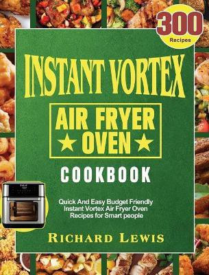 Instant Vortex Air Fryer Oven Cookbook(English, Hardcover, Lewis Richard)