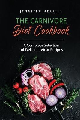 The Carnivore Diet Cookbook(English, Paperback, Merrill Jennifer)