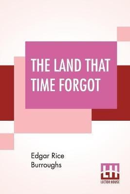 The Land That Time Forgot(English, Paperback, Burroughs Edgar Rice)