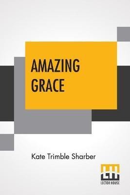 Amazing Grace(English, Paperback, Sharber Kate Trimble)