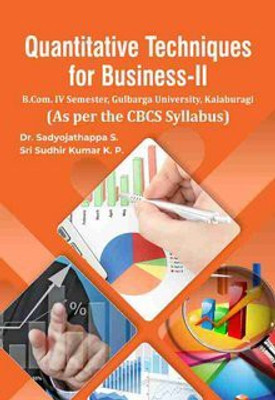 QUANTITATIVE TECHNIQUES FOR BUSINESS -II(Paperback, DR.SADYOJATAPPA S, SRI SUDHIR KUMAR K P)