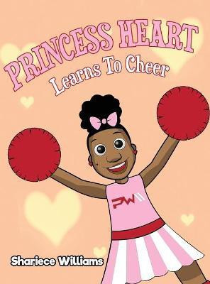 Princess Heart Learns To Cheer(English, Hardcover, Williams Shariece M)