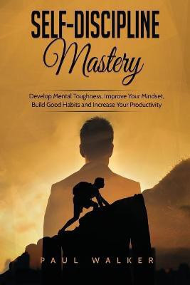 Self-Discipline Mastery(English, Paperback, Walker Paul)
