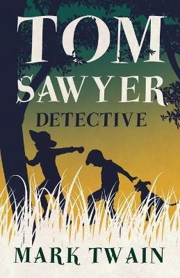 Tom Sawyer, Detective(English, Paperback, Twain Mark)