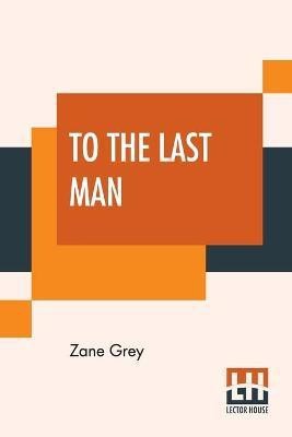 To The Last Man(English, Paperback, Grey Zane)