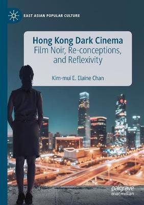 Hong Kong Dark Cinema(English, Paperback, Chan Kim-Mui E. Elaine)