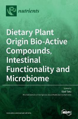 Dietary Plant Origin Bio-Active Compounds, Intestinal Functionality and Microbiome(English, Hardcover, unknown)