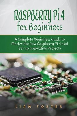 Raspberry Pi 4 for Beginners(English, Paperback, Foster Liam)