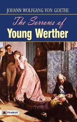 The Sorrows of Young Werther(English, Paperback, Wolfgang Von Goethe Johann)