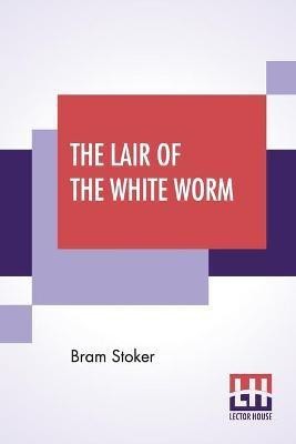 The Lair Of The White Worm(English, Paperback, Stoker Bram)