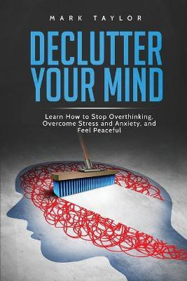 Declutter Your Mind(English, Paperback, Taylor Mark)