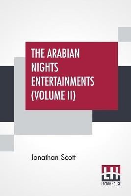 The Arabian Nights Entertainments (Volume II)(English, Paperback, Scott Jonathan)