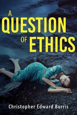 A Question of Ethics(English, Paperback, Burris Christopher Edward)