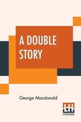 A Double Story(English, Paperback, MacDonald George)