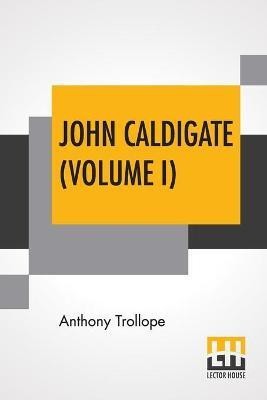 John Caldigate (Volume I)(English, Paperback, Trollope Anthony)