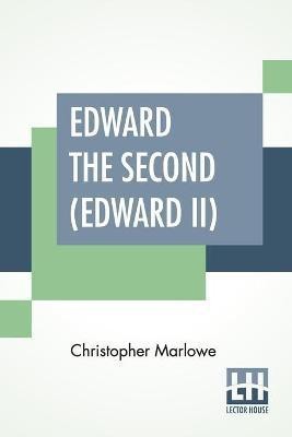 Edward The Second (Edward II)(English, Paperback, Marlowe Christopher)