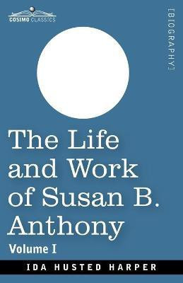 The Life and Work of Susan B. Anthony, Volume I(English, Paperback, Harper Ida H)