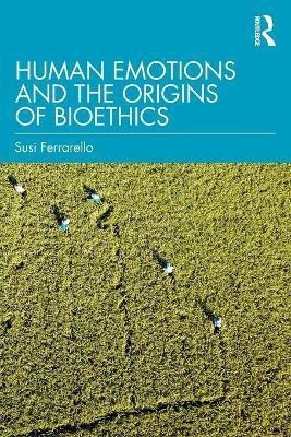 Human Emotions and the Origins of Bioethics(English, Paperback, Ferrarello Susi)