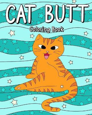 Cat Butt Coloring Book(English, Paperback, Paperland)