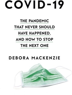 The Pandemic that Never Should Have Happened, and How to Stop the Next One MacKenzie, Debora(Paperback, MacKenzie, Debora)