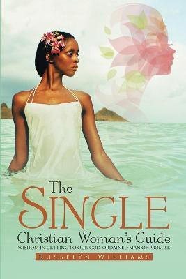 The Single Christian Woman's Guide(English, Paperback, Williams Russelyn L)