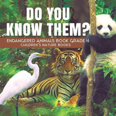 Do You Know Them? Endangered Animals Book Grade 4 Children's Nature Books(English, Paperback, Baby Professor)
