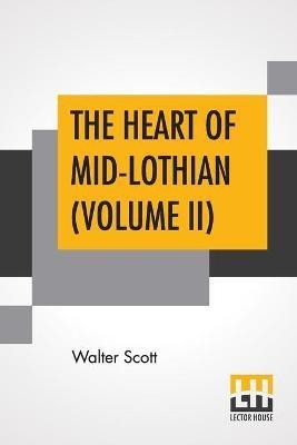 The Heart Of Mid-Lothian (Volume II)(English, Paperback, Scott Walter)