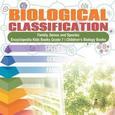 Biological Classification Family, Genus and Species Encyclopedia Kids Books Grade 7 Children's Biology Books(English, Paperback, Baby Professor)