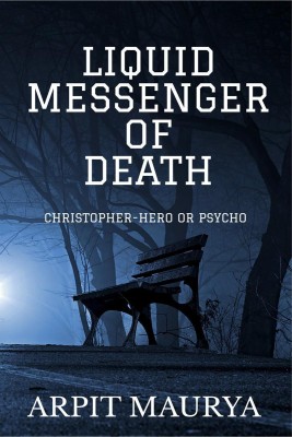 LIQUID MESSENGER OF DEATH(English, Paperback, Arpit Maurya)