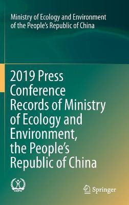 2019 Press Conference Records of Ministry of Ecology and Environment, the People's Republic of China(English, Hardcover, Ministry of Ecology, Environment of the People's Republic of China)