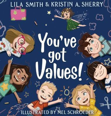 You've Got Values!(English, Hardcover, Sherry Kristin A)