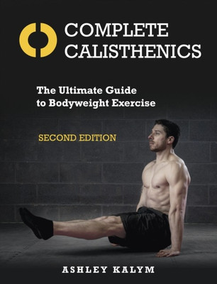 Complete Calisthenics(English, Paperback, Kalym Ashley)