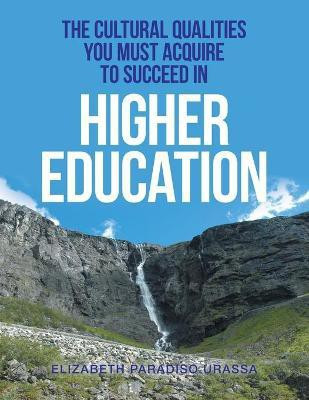 The Cultural Qualities YOU must Acquire to Succeed in Higher Education(English, Paperback, Urassa Elizabeth Paradiso)